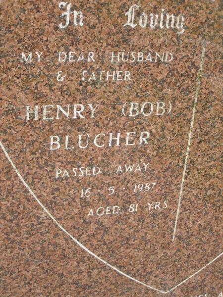 Henry (Bob) BLUCHER,  | husband father,  | died 16-5-1987 aged 81 years;  | Pimpama Uniting cemetery, Gold Coast  | 