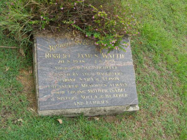 Robert James WATTIE,  | 20-8-1918 - 7-6-1995,  | missed by Michelle,  | daughters Simone, Sara & Alison,  | mother Isabel,  | sisters Noela & Heather;  | Pimpama Uniting cemetery, Gold Coast  | 