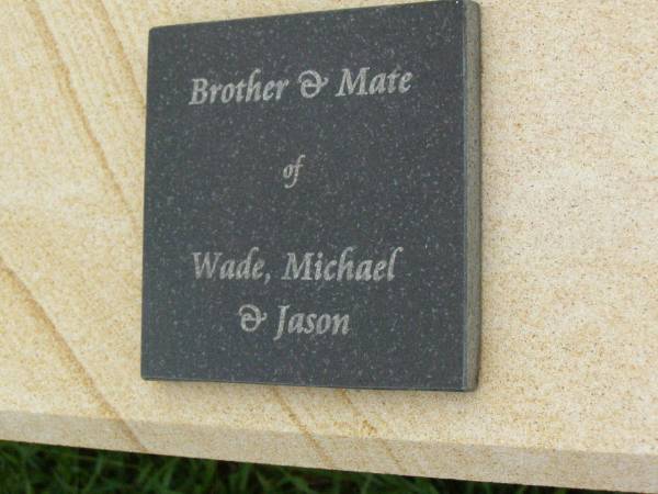 Shane Bernard DOYLE,  | 9 June 1977 - 6 Sept 2004,  | eldest son of Marilyn & Bernard  | brother of Wade, Michael & Jason,  | husband of Belinda,  | son-in-law of Pam & Kelvin  | brother-in-law of Carson & Kirby;  | Pimpama Uniting cemetery, Gold Coast  | 