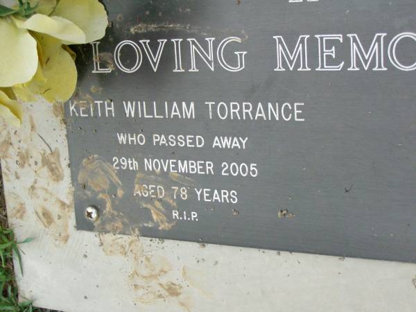 Keith William TORRANCE,  | died 29 Nov 2005 aged 78 years;  | Pimpama Uniting cemetery, Gold Coast  | 