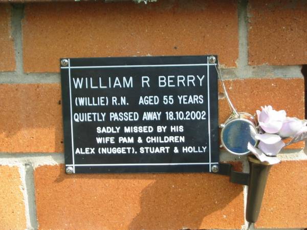 William R. (Willie) BERRY,  | died 18-10-2002 aged 55 years,  | wife Pam,  | children Alex (Nugget), Stuart & Holly;  | Pimpama Uniting cemetery, Gold Coast  | 