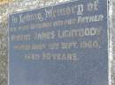 
Robert James LIGHTBODY,
husband father,
died 15 Sept 1960 aged 90 years;
Pimpama Uniting cemetery, Gold Coast
