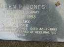 
Allen P. JONES,
died 20 June 1993 aged 41 years;
Dennis W. JONES,
brother,
died 30-4-1993 aged 44 years,
ashes scattered at Geelong VIC;
Pimpama Uniting cemetery, Gold Coast
