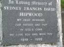 
Sydney Francis David HIPWOOD,
husband father pop,
1915 - 1992;
Lorna Virginia HIPWOOD,
wife mother nana,
1922 - 1993;
Pimpama Uniting cemetery, Gold Coast
