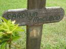 
Carolyn MACLEOD;
Pimpama Uniting cemetery, Gold Coast
