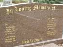 
Betty FOUNTAIN,
14 July 1923 - 7 Feb 2006;
Leigh FOUNTAIN,
11 Oct 1951 - 7 Feb 2006;
Iris Mary FOUNTAIN (nee SCRUCE),
18 May 1920 - 23 April 2004;
Garth FOUNTAIN,
11 Dec 1918 - 20 July 2003;
Pimpama Uniting cemetery, Gold Coast
