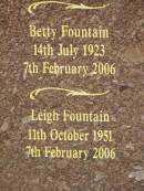 
Betty FOUNTAIN,
14 July 1923 - 7 Feb 2006;
Leigh FOUNTAIN,
11 Oct 1951 - 7 Feb 2006;
Iris Mary FOUNTAIN (nee SCRUCE),
18 May 1920 - 23 April 2004;
Garth FOUNTAIN,
11 Dec 1918 - 20 July 2003;
Pimpama Uniting cemetery, Gold Coast
