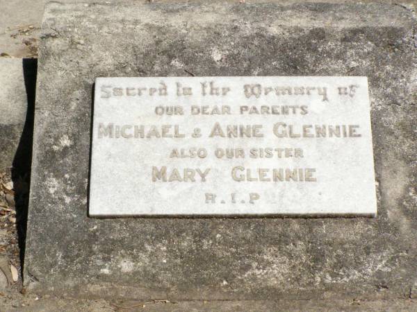 Michael & Anne GLENNIE, parents;  | Mary GLENNIE, sister;  | Pine Mountain Catholic (St Michael's) cemetery, Ipswich  |   | 