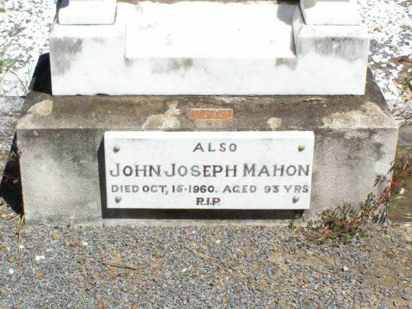 Catherine Anne, wife of John Joseph MAHON,  | died 2 Sept 1943 aged 68 years;  | John Joseph MAHON,  | died 15 Oct 1960 aged 93 years;  | Pine Mountain Catholic (St Michael's) cemetery, Ipswich  | 