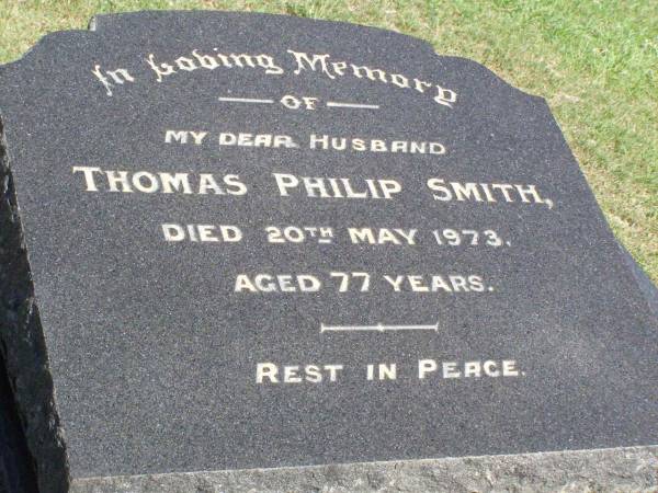 Thomas Philip SMITH, husband,  | died 20 May 1973 aged 77 years;  | Pine Mountain Catholic (St Michael's) cemetery, Ipswich  | 