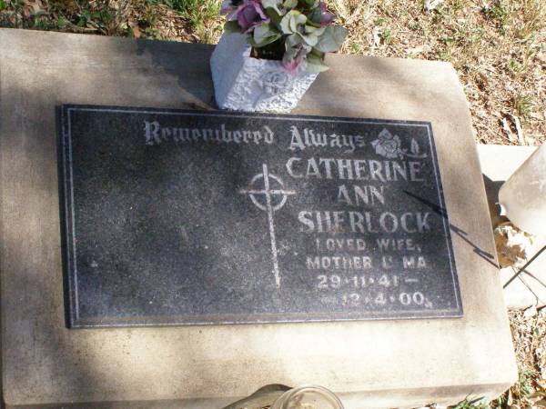 Catherine Ann SHERLOCK, wife mother ma,  | 29-11-41 - 12-4-00;  | Pine Mountain Catholic (St Michael's) cemetery, Ipswich  | 