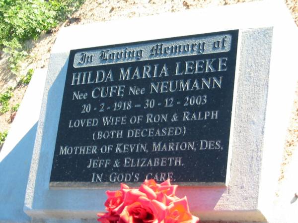 Hilda Maria LEEKE (nee CUFF, nee NEUMANN),  | 20-2-1918 - 30-12-2003,  | wife of Ron & Ralph (both deceased),  | mother of Kevin, Marion, Des, Jeff & Elizabeth;  | Plainland Lutheran Cemetery, Laidley Shire  | 