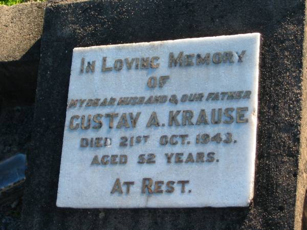 Gustav A KRAUSE  | 21 Oct 1943, aged 52  | Plainland Lutheran Cemetery, Laidley Shire  | 