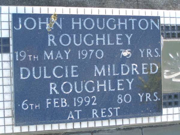 John Houghton ROUGHLEY,  | died 19 May 1970 aged 75 years;  | Dulcie Mildred ROUGHLEY,  | died 6 Feb 1992 aged 80 years;  | Polson Cemetery, Hervey Bay  | 
