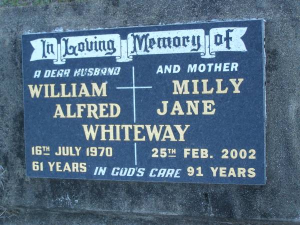 William Alfred WHITEWAY,  | husband,  | died 16 July 1970 aged 61 years;  | Milly Jane WHITEWAY,  | mother,  | died 25 Feb 2002 aged 91 years;  | Polson Cemetery, Hervey Bay  | 