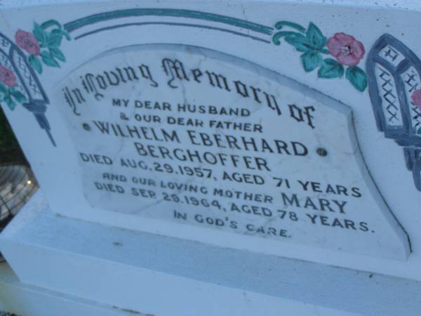 Wilhelm Eberhard BERGHOFFER,  | husband father,  | died 29 Aug 1957 aged 71 years;  | Mary,  | mother,  | died 29 Set 1964 aged 78 years;  | Polson Cemetery, Hervey Bay  | 