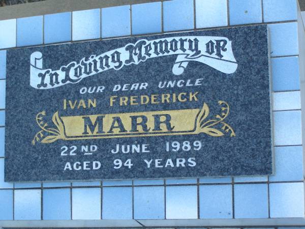 Ivan Frederick MARR,  | uncle,  | died 22 June 1989 aged 94 years;  | Polson Cemetery, Hervey Bay  | 