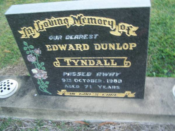 Edward Dunlop TYNDALL,  | died 9 Oct 1989 aged 71 years;  | Polson Cemetery, Hervey Bay  | 