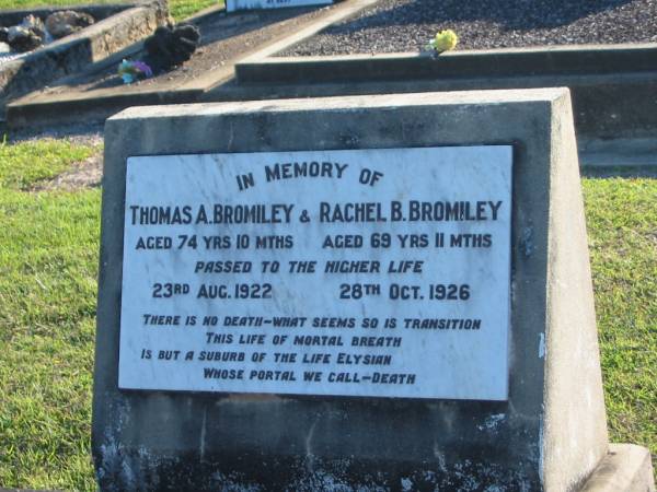 Thomas A. BROMILEY,  | died 23 Aug 1922 aged 74 years 10 months;  | Rachel B. BROMILEY,  | died 28 Oct 1926 aged 69 years 11 months;  | Polson Cemetery, Hervey Bay  | 