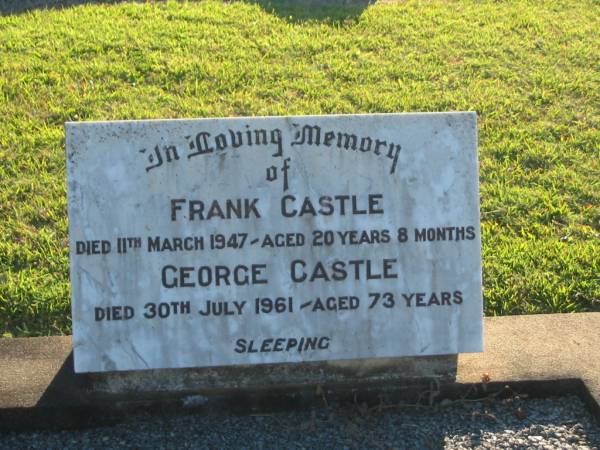 Frank CASTLE,  | died 11 March 1947 aged 20 years 8 months;  | George CASTLE,  | died 30 July 1961 aged 73 years;  | Polson Cemetery, Hervey Bay  | 