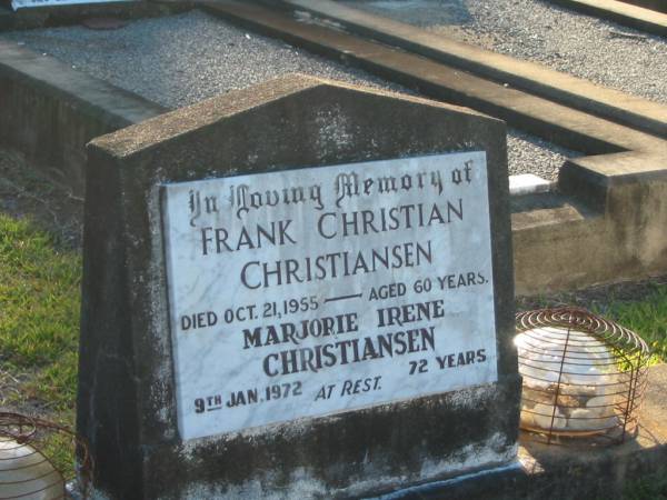 Frank Christian CHRISTIANSEN,  | died 21 Oct 1955 aged 60 years;  | Marjorie Irene CHRISTIANSEN,  | died 9 Jan 1972 aged 72 years;  | Polson Cemetery, Hervey Bay  | 