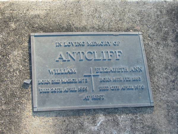 William ANTCLIFF,  | born 3 March 1873,  | died 20 April 1959;  | Elizabeth Ann ANTCLIFF,  | born 16 Feb 1883,  | died 12 April 1970;  | Polson Cemetery, Hervey Bay  |   | 