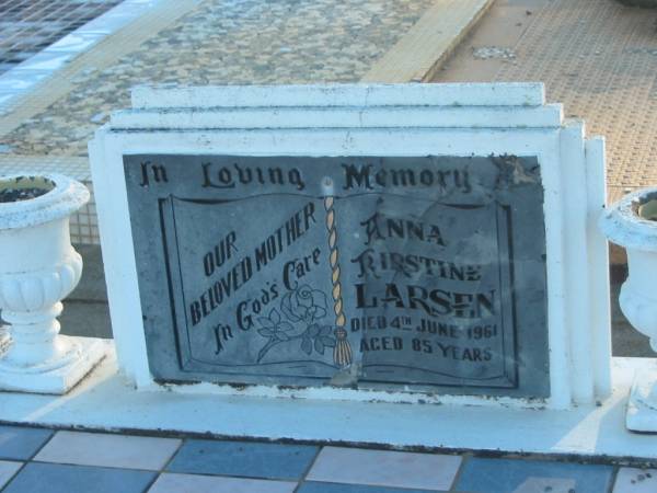Anna Kirstine LARSEN,  | mother,  | died 4 June 1961 aged 85 years;  | Polson Cemetery, Hervey Bay  | 