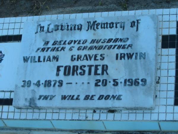 William Graves Irwin FORSTER,  | husband father grandfather,  | 30-4-1879 - 20-5-1969;  | Polson Cemetery, Hervey Bay  | 