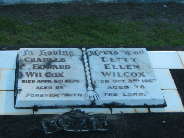 Charles Edward WILCOX,  | died 6 April 1970 aged 89 years;  | Betty Ellen WILCOX,  | died 3 Oct 1967 aged 78 years;  | Polson Cemetery, Hervey Bay  | 