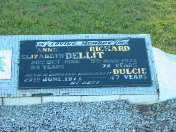 Anne Elizabeth DELLIT,  | died 20 Oct 1986 aged 84 years;  | Richard DELLIT,  | died 5 May 1974 aged 72 years;  | Dulcie,  | daughter,  | died 27 June 1973 aged 47 years;  | Polson Cemetery, Hervey Bay  | 