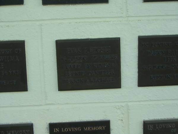 Evan T. HUGHES,  | died 16-2-1990 aged 79 years,  | loved by Kevin & Leonie, Danielle, Terrin & Rachael;  | Polson Cemetery, Hervey Bay  | 