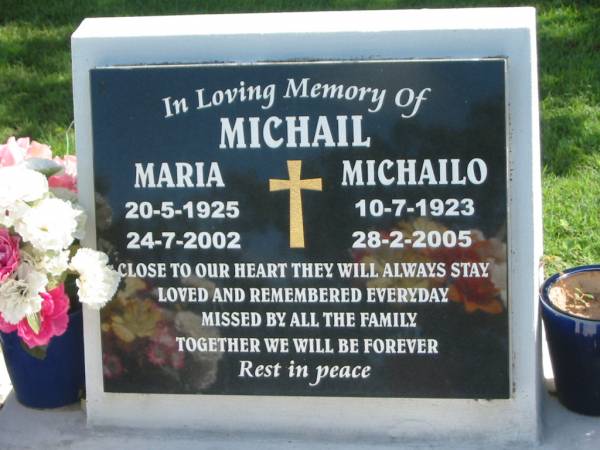 Maria MICHAIL,  | 20-5-1925 - 24-7-2002;  | Michailo MICHAIL,  | 10-7-1923 - 28-2-2005;  | Johnny MICHAIL,  | 30-12-1946 - 15-2-2001,  | missed by mum & dad,  | daughter Sharna,  | grandson Jarrod;  | Polson Cemetery, Hervey Bay  | 