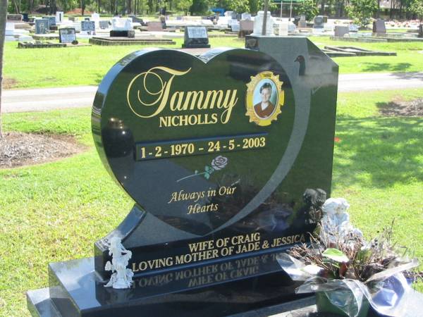Tammy NICHOLLS,  | 1-2-1970 - 24-5-2003,  | wife of Craig,  | mother of Jade & Jessica;  | Frank JAMES,  | dad grandad great-grandad,  | 21-3-1930 - 10-4-2004,  | with Tammy;  | Polson Cemetery, Hervey Bay  | 