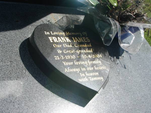 Tammy NICHOLLS,  | 1-2-1970 - 24-5-2003,  | wife of Craig,  | mother of Jade & Jessica;  | Frank JAMES,  | dad grandad great-grandad,  | 21-3-1930 - 10-4-2004,  | with Tammy;  | Polson Cemetery, Hervey Bay  | 