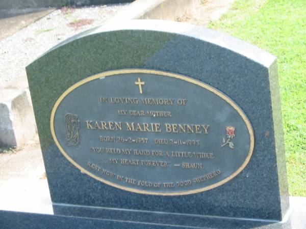 Karen Marie BENNEY,  | mother,  | born 26-2-1957,  | died 2-11-1993,  | missed by Shaun;  | Polson Cemetery, Hervey Bay  | 