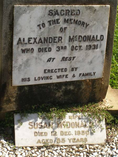Alexander MCDONALD,  | died 3 Oct 1931,  | erected by wife & family;  | Susan MCDONALD,  | wife,  | died 12 Dec 1950 aged 85 years;  | Polson Cemetery, Hervey Bay  | 