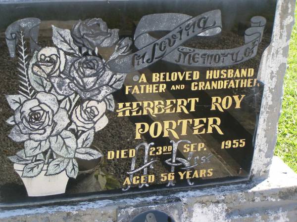 Herbert Roy PORTER,  | husband father grandfather,  | died 23 Sept 1955 aged 56 years;  | Polson Cemetery, Hervey Bay  | 