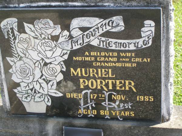 Muriel PORTER,  | wife mother grandmother great-grandmother,  | died 17 Nov 1985 aged 80 years;  | Polson Cemetery, Hervey Bay  | 