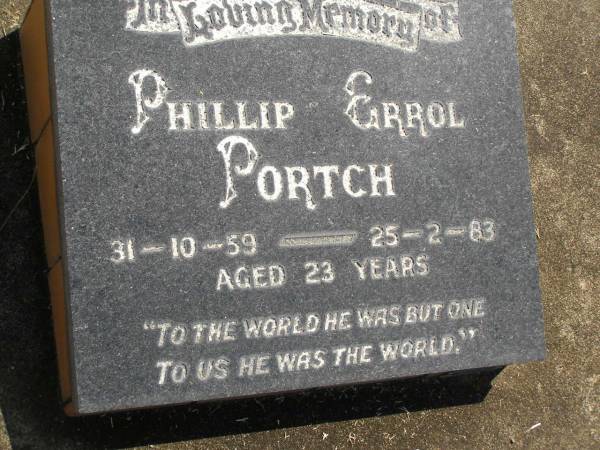 Phillip Errol PORTCH,  | 31-10-59 - 25-2-83 aged 23 years;  | Polson Cemetery, Hervey Bay  | 