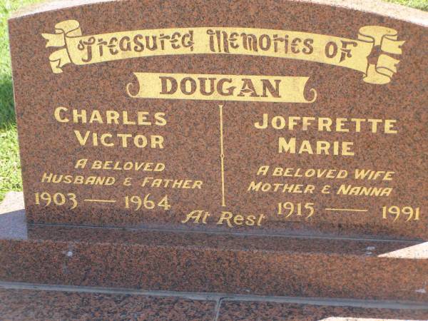 Charles Victor DOUGAN,  | husband father,  | 1903 - 1964;  | Joffrette Marie DOUGAN,  | wife mother nanna,  | 1915 - 1991;  | Polson Cemetery, Hervey Bay  | 