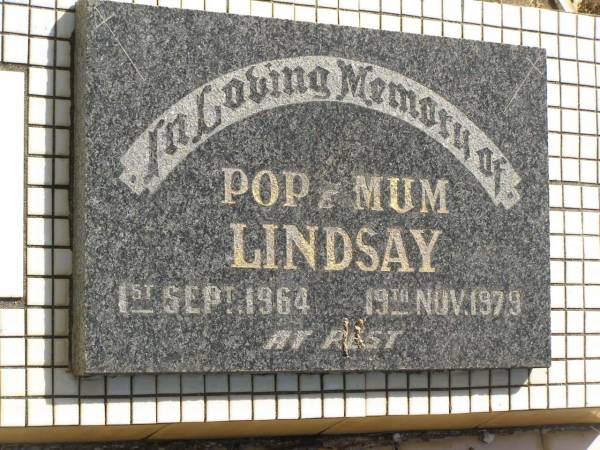 Pop LINDSAY,  | died 1 Sept 1964;  | Mum LINDSAY,  | died 19 Nov 1979;  | Polson Cemetery, Hervey Bay  | 