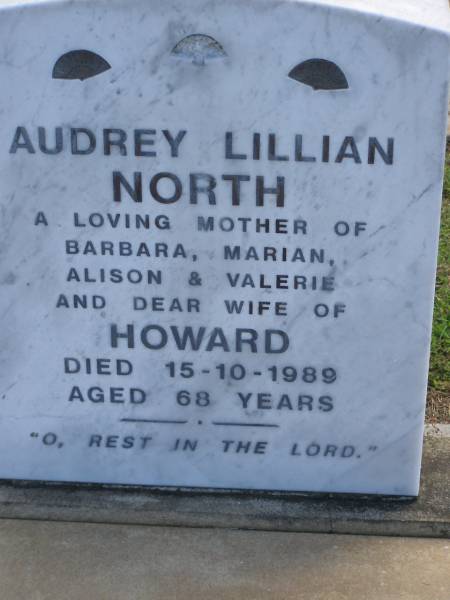 Audrey Lillian NORTH,  | mother of Barbara, Marian, Alison & Valerie,  | wife of Howard,  | died 15-10-1989 aged 68 years;  | Polson Cemetery, Hervey Bay  | 