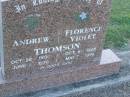 
Andrew THOMSON,
died 28 Oct 1800 - 1 June 1970;
Florence Violet THOMSON,
6 Oct 1908 - 7 May 1996;
Polson Cemetery, Hervey Bay
