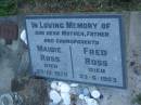 Maidie ROSS, mother, died 27-12-1970; Fred ROSS, father, died 23-6-1963; grandparents; Polson Cemetery, Hervey Bay 