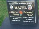 Gloria Dawn Hazel, 20-2-1931 - 15-6-1995 aged 64 years, aunty; Edward (Fox) HAZEL, 2-4-1953 - 21-1-1999 aged 45 years; Polson Cemetery, Hervey Bay 