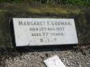 
Margaret F. GORMAN,
died 15 Aug 1937 aged 77 years;
Polson Cemetery, Hervey Bay

