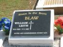 
William Leith BLAW,
14-4-1929 - 17-1-1997;
Polson Cemetery, Hervey Bay
