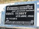 
Grace TEBBIT,
mother,
died 12 June 1966 aged 70 years;
Polson Cemetery, Hervey Bay
