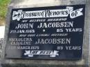 
John JACOBSEN,
husband,
died 7 Jan 1965 aged 85 years;
Nickolena Caroline JACOBSEN,
mother,
died 29 March 1976 aged 89 years;
Polson Cemetery, Hervey Bay
