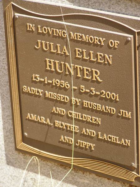 Julia Ellen HUNTER,  | 13-1-1956 - 5-3-2001,  | missed by husband Jim  | & children Amara, Blythe, & Lachlan & Jippy;  | Ravensbourne cemetery, Crows Nest Shire  | 